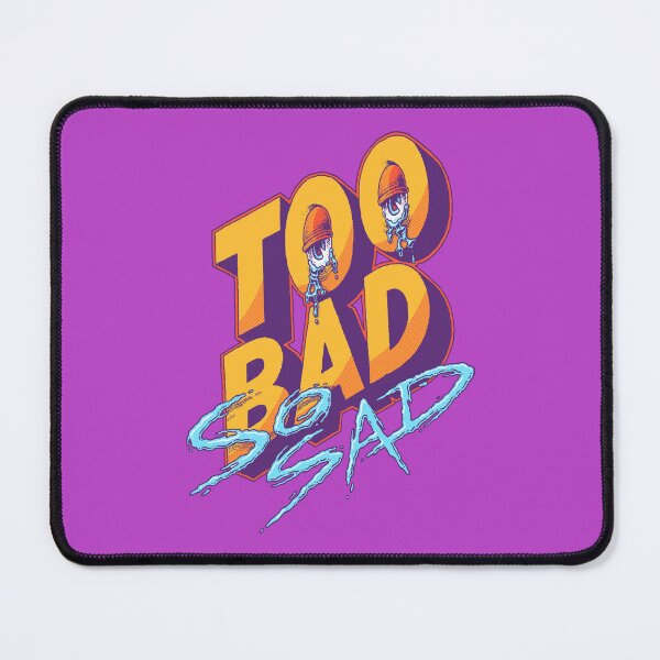 Item preview, Too Bad, So Sad designed and sold by thmadethis.