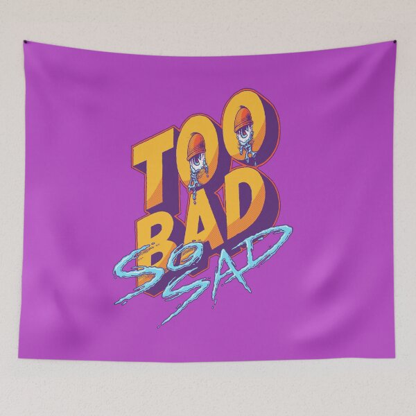 Item preview, Too Bad, So Sad designed and sold by thmadethis.