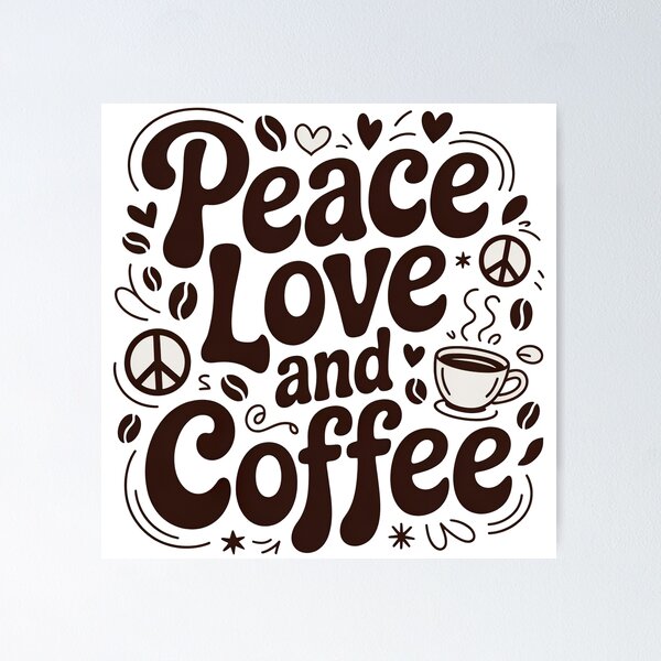Item preview, Peace Love And Coffee, Love Peace And Coffee designed and sold by graphic-genie.
