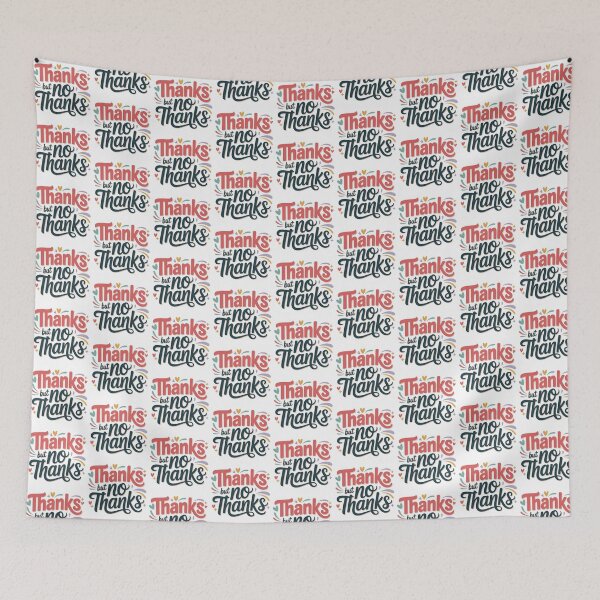 Item preview, Thanks But No Thanks, No Thanks, No But Thanks, No no thanks designed and sold by graphic-genie.