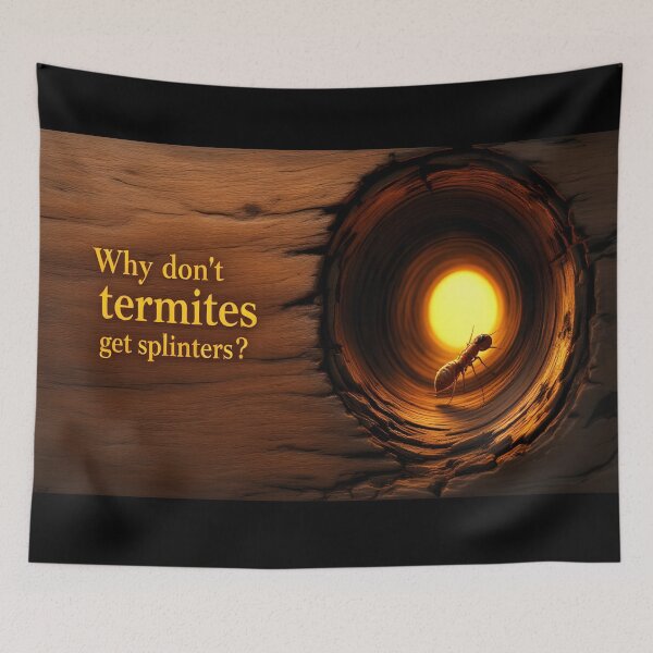Item preview, Why Don’t Termites Get Splinters? Funny Wood Tunnel Typography Art designed and sold by DreamyWallVibes.