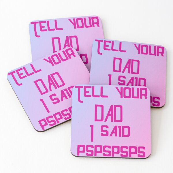 Item preview, Tell your dad i said pspspspsps designed and sold by Shiggles Mart.