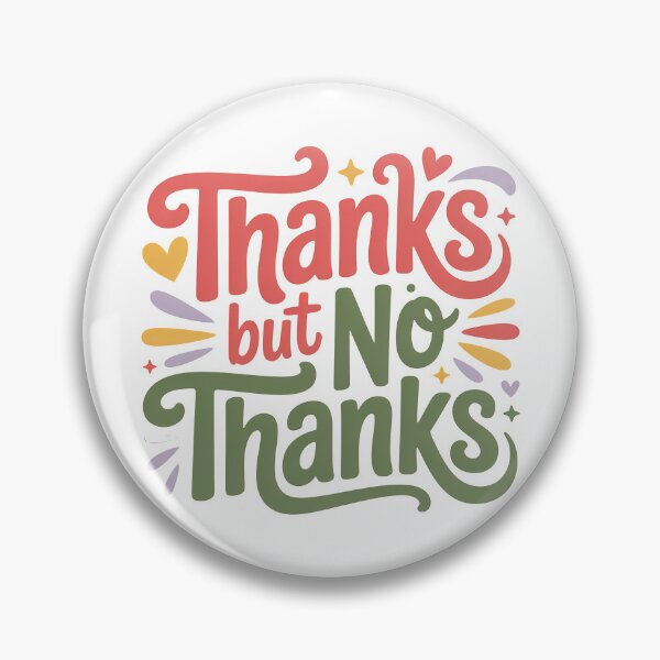 Item preview, Thanks But No Thanks, No Thanks, No But Thanks, No no thanks designed and sold by graphic-genie.