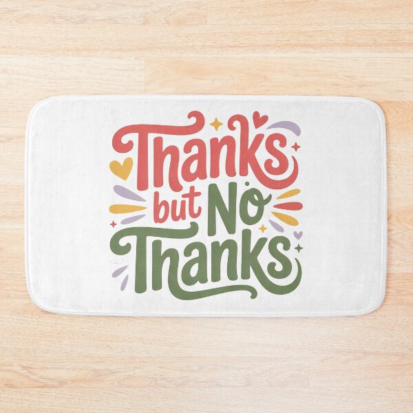 Item preview, Thanks But No Thanks, No Thanks, No But Thanks, No no thanks designed and sold by graphic-genie.