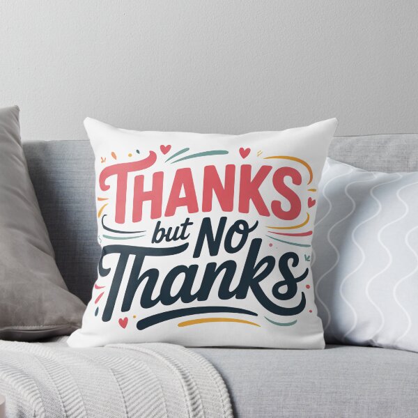 Item preview, Thanks But No Thanks, No Thanks, No But Thanks, No no thanks designed and sold by graphic-genie.