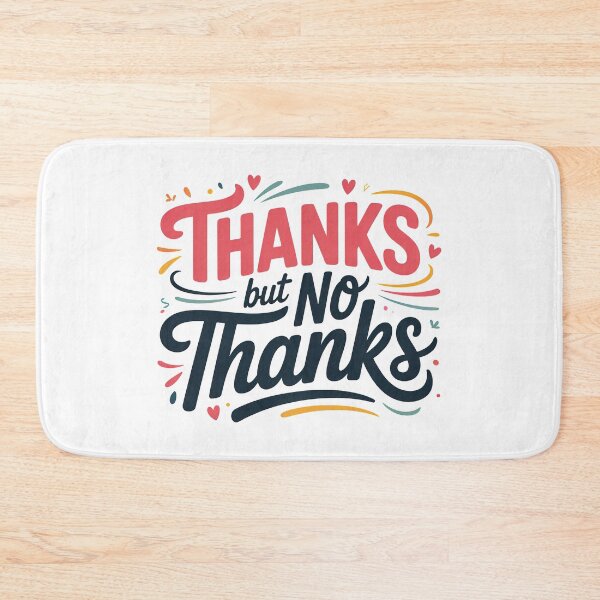 Item preview, Thanks But No Thanks, No Thanks, No But Thanks, No no thanks designed and sold by graphic-genie.