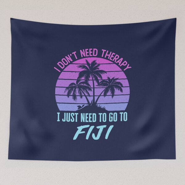 Item preview, I Don't Need Therapy I Just Need to Go to Fiji designed and sold by jaygo.