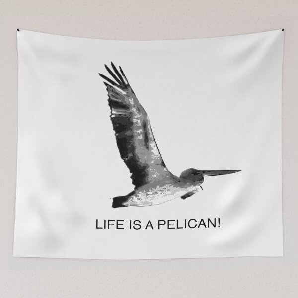 Item preview, life is a Pelican! designed and sold by Mickangelhere.