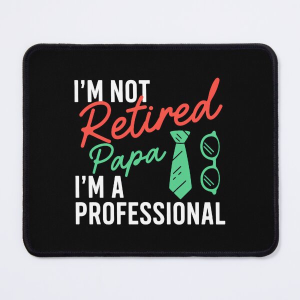 Item preview, I’m Not Retired Papa I’m A Professional Funny Grandpa Retirement designed and sold by Merchrise.