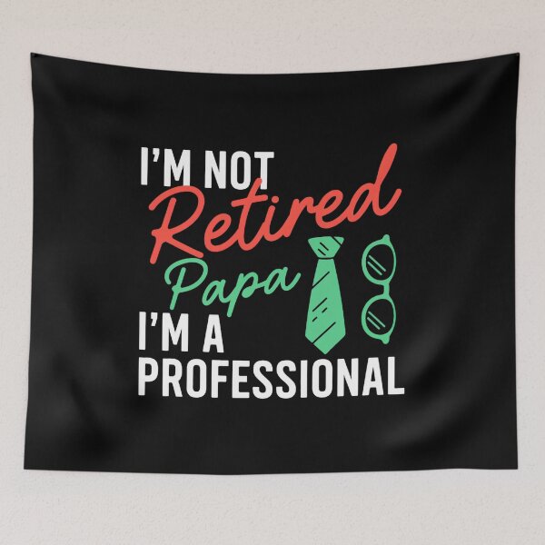 Item preview, I’m Not Retired Papa I’m A Professional Funny Grandpa Retirement designed and sold by Merchrise.