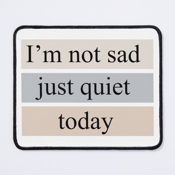 Item preview, I'm not sad, just quiet today — Minimal Emotional Typography designed and sold by MadCatDesign77.