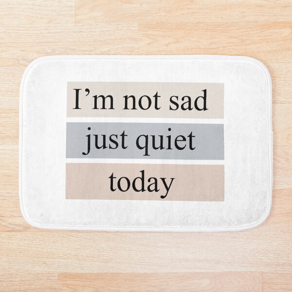 Item preview, I'm not sad, just quiet today — Minimal Emotional Typography designed and sold by MadCatDesign77.