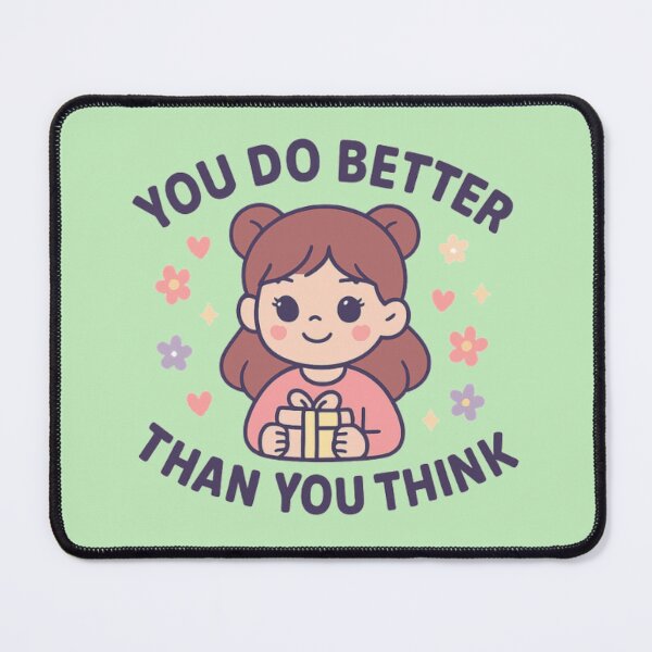 Item preview, You Do Better Than You Think Cute Motivational Girl Gift Design designed and sold by OwnYourMood.