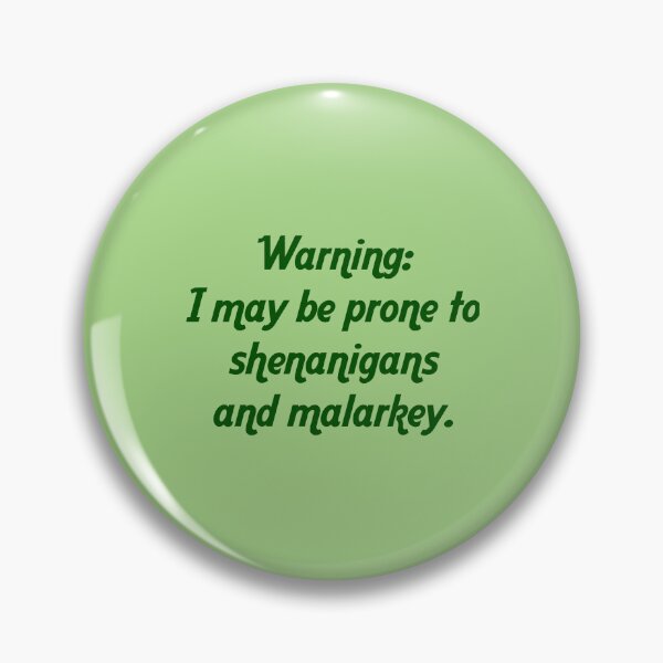 Item preview, WARNING: PRONE TO SHENANIGANS AND MALARKEY  designed and sold by thehappyintrovert .