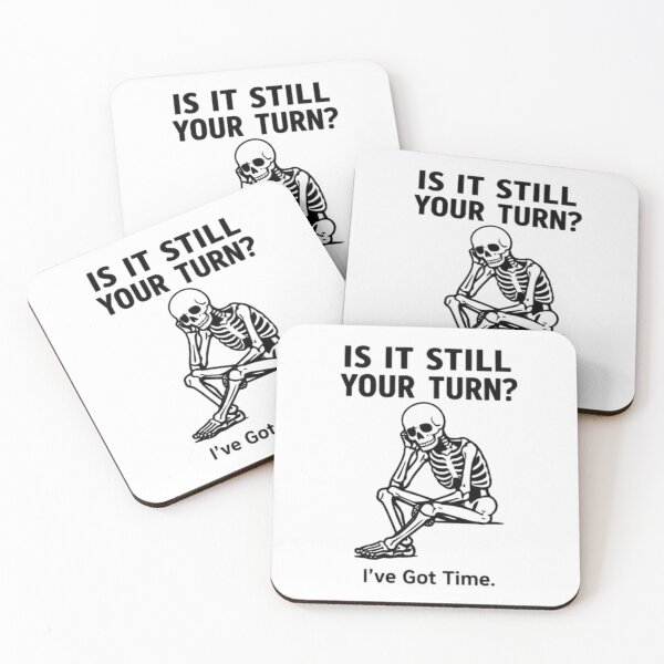 Item preview, Is It Still Your Turn? – Funny Sarcastic Skeleton Design designed and sold by furcen.