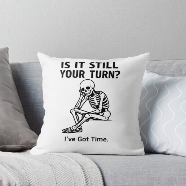 Item preview, Is It Still Your Turn? – Funny Sarcastic Skeleton Design designed and sold by furcen.