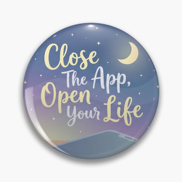 Item preview, Close The App Open Your Life Digital Detox Art designed and sold by Brain Fog Lab.