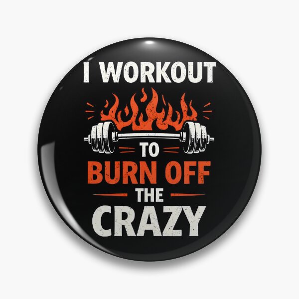 Item preview, I Workout to Burn Off The Crazy Gym  designed and sold by JODYSMORGAN.