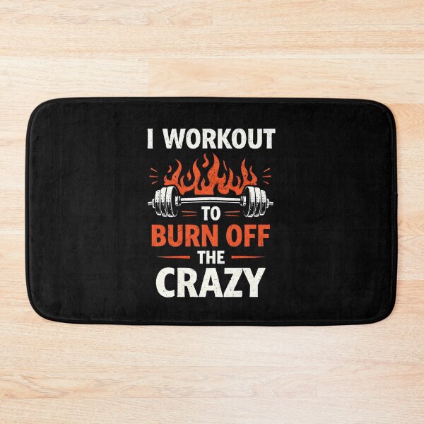 Item preview, I Workout to Burn Off The Crazy Gym  designed and sold by JODYSMORGAN.