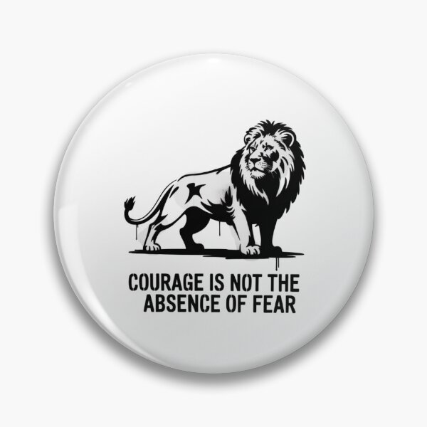 Item preview, Courage is not the absence of fear designed and sold by 123ks.
