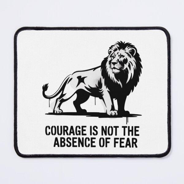 Item preview, Courage is not the absence of fear designed and sold by 123ks.