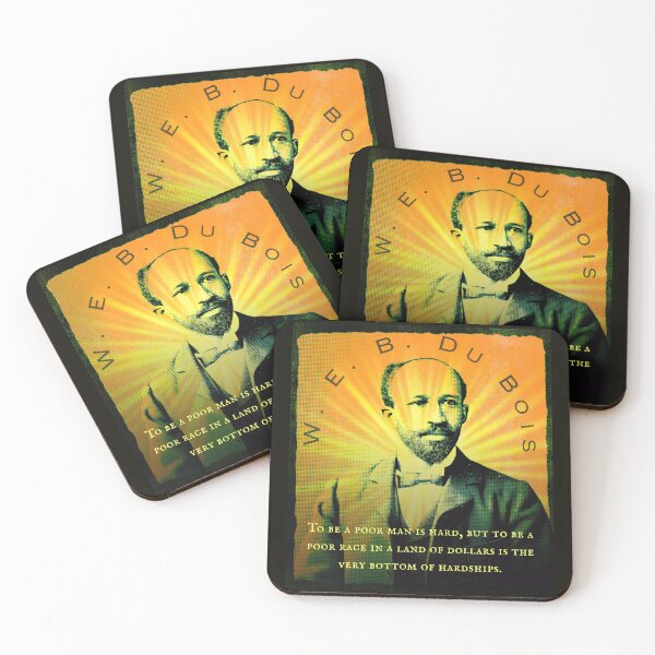 Item preview, W. E. B. Du Bois quote: To be a poor man is hard, but to be a poor race in a land of dollars is the very bottom of hardships. designed and sold by artbleed.