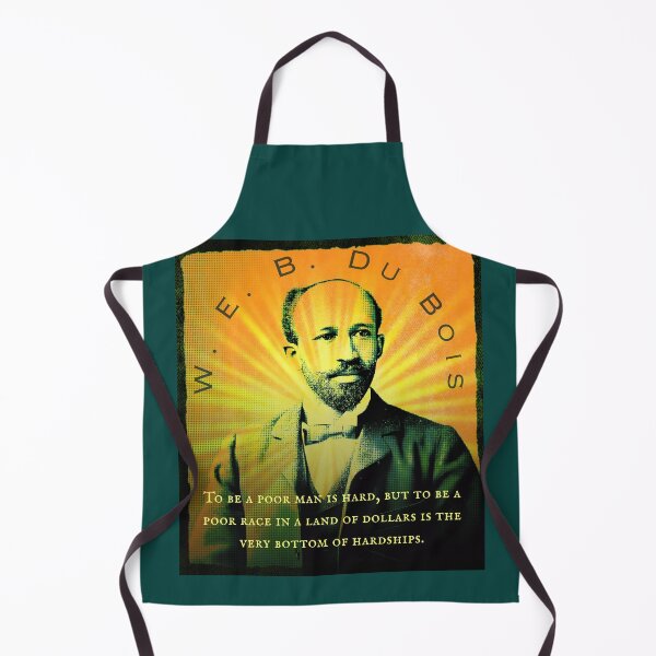 Item preview, W. E. B. Du Bois quote: To be a poor man is hard, but to be a poor race in a land of dollars is the very bottom of hardships. designed and sold by artbleed.