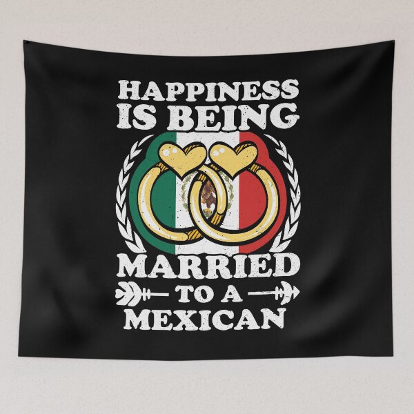 Item preview, Happiness Is Being Married To A Mexican designed and sold by GabbyKash.