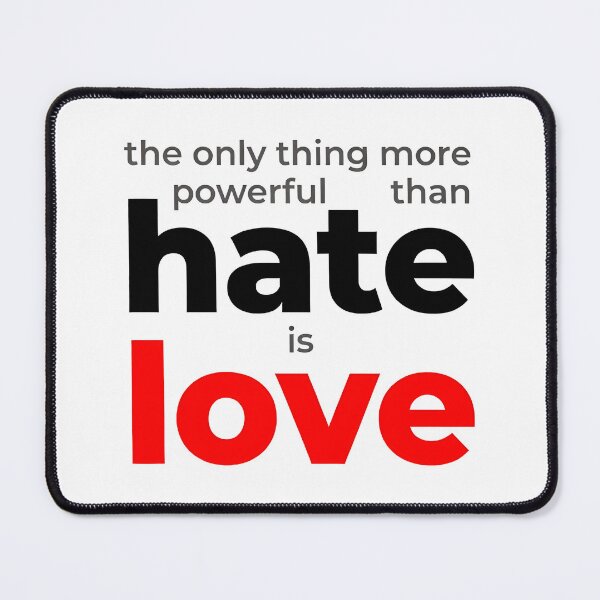 Item preview, The Only Thing More Powerful Than Hate Is Love designed and sold by Uglyandcute.
