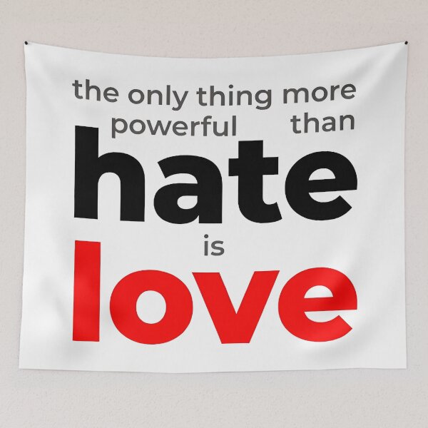Item preview, The Only Thing More Powerful Than Hate Is Love designed and sold by Uglyandcute.