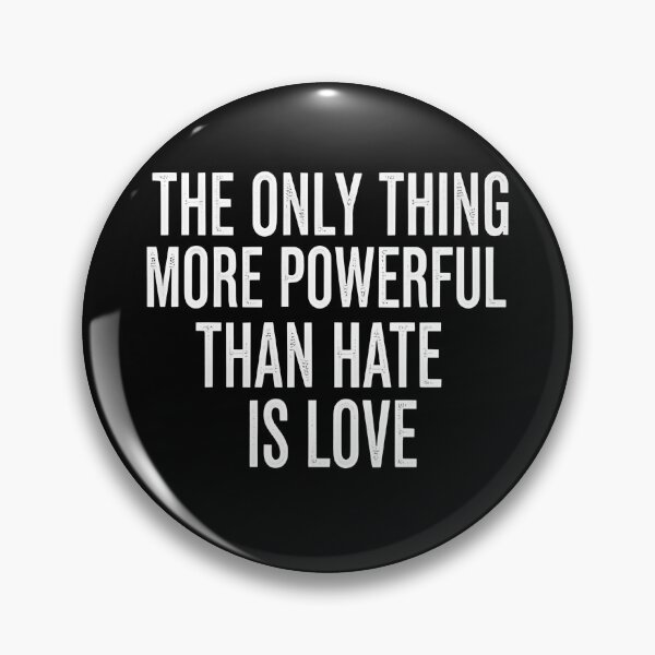 Item preview, The Only Thing More Powerful Than Hate Is Love designed and sold by Uglyandcute.