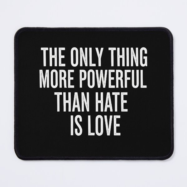 Item preview, The Only Thing More Powerful Than Hate Is Love designed and sold by Uglyandcute.
