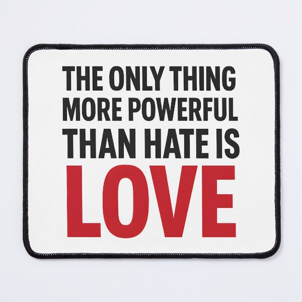 Item preview, The Only Thing More Powerful Than Hate Is Love designed and sold by Uglyandcute.