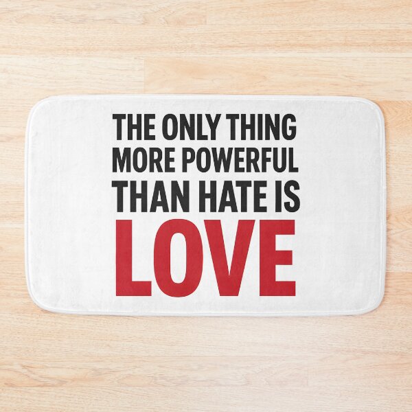 Item preview, The Only Thing More Powerful Than Hate Is Love designed and sold by Uglyandcute.