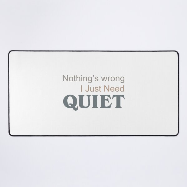 Item preview, Nothing’s Wrong — I Just Need Quiet | Calm Typography designed and sold by MadCatDesign77.