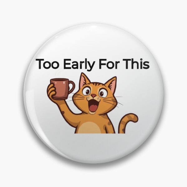 Item preview, Too Early For This Funny Cat Morning Mood designed and sold by FredyDesignHub.