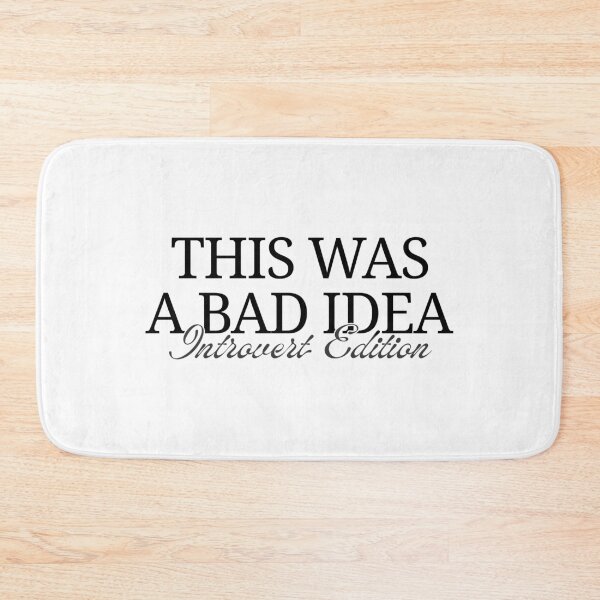 Item preview, This Was a Bad Idea – Introvert Edition designed and sold by ObsidianDaz.