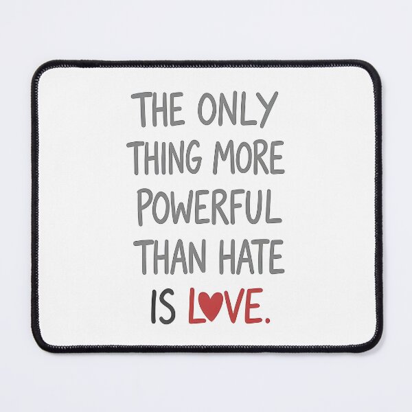 Item preview, The Only Thing More Powerful Than Hate Is Love designed and sold by Uglyandcute.