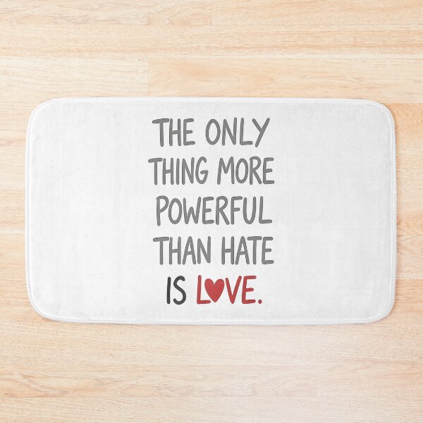 Item preview, The Only Thing More Powerful Than Hate Is Love designed and sold by Uglyandcute.
