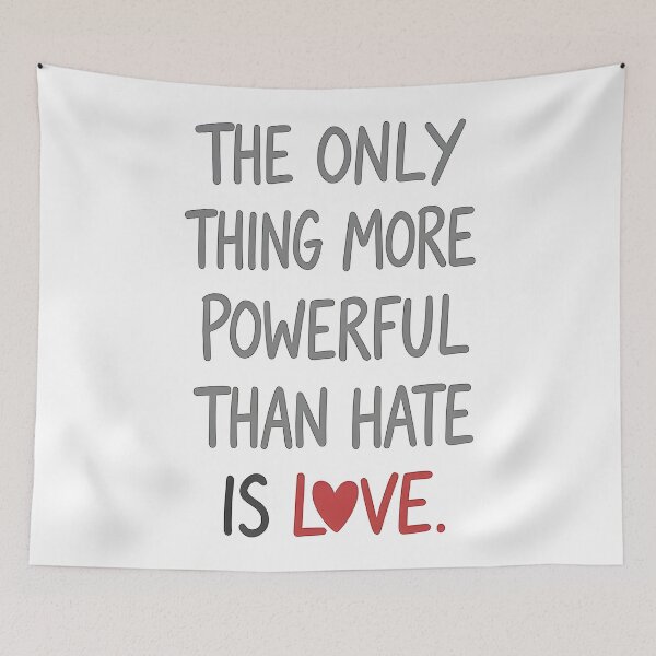 Item preview, The Only Thing More Powerful Than Hate Is Love designed and sold by Uglyandcute.