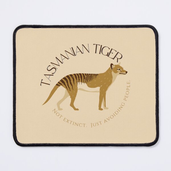 Item preview, Tasmanian Tiger - Not Extinct - Just Avoiding People designed and sold by FLAME OF FIRE CREATIONS.