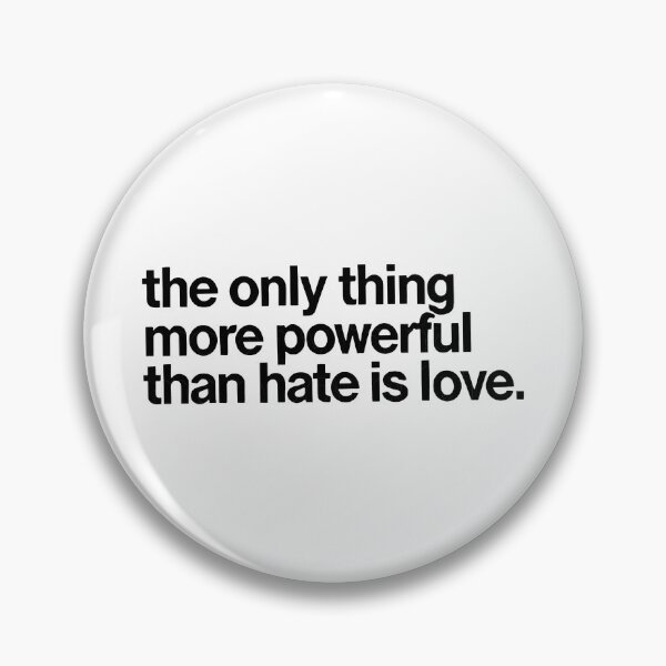 Item preview, The Only Thing More Powerful Than Hate Is Love designed and sold by Uglyandcute.
