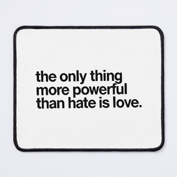 Item preview, The Only Thing More Powerful Than Hate Is Love designed and sold by Uglyandcute.