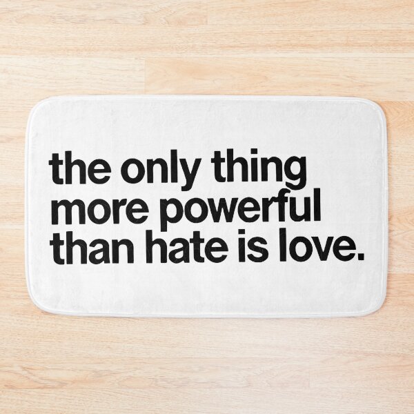 Item preview, The Only Thing More Powerful Than Hate Is Love designed and sold by Uglyandcute.