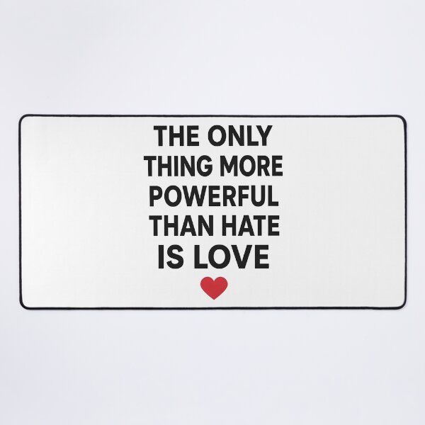 Item preview, The Only Thing More Powerful Than Hate Is Love designed and sold by Uglyandcute.