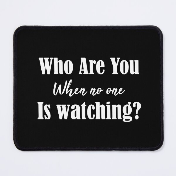 Item preview, Who are you when no one is watching designed and sold by adam1762.