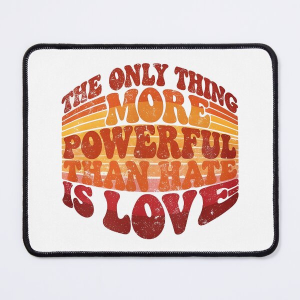 Item preview, The Only Thing More Powerful Than Hate Is Love designed and sold by Uglyandcute.