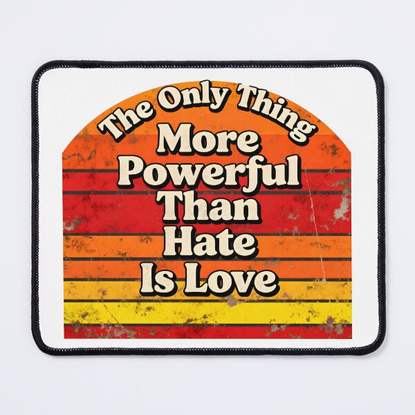 Item preview, The Only Thing More Powerful Than Hate Is Love designed and sold by Uglyandcute.
