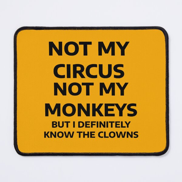 Item preview, Not My Circus, Not My Monkeys, But I Definitely Know the Clowns designed and sold by WakeNBake-Tees.