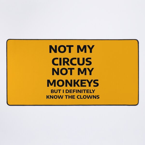 Item preview, Not My Circus, Not My Monkeys, But I Definitely Know the Clowns designed and sold by WakeNBake-Tees.